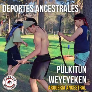 Deportes ancestrales - taller arquería ancestral - pulkitún y weyeyeken